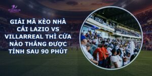 giải mã kèo nhà cái Lazio vs Villarreal