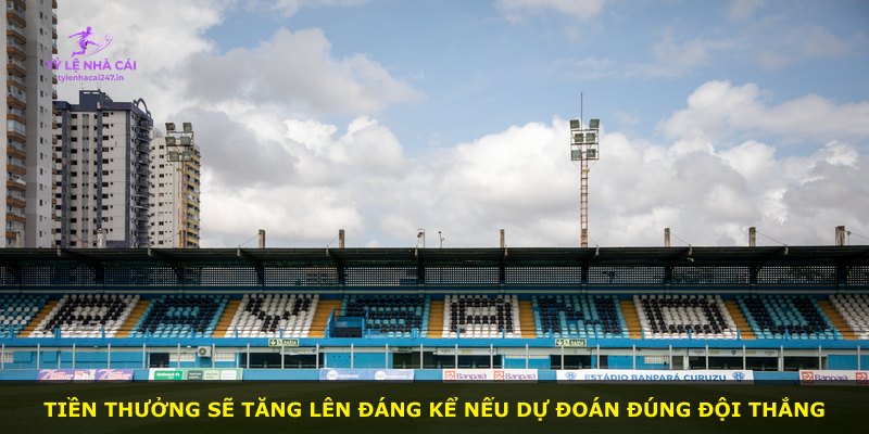 Tiền thưởng sẽ tăng lên đáng kể nếu dự đoán đúng đội thắng