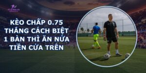 Kèo Chấp 0.75
