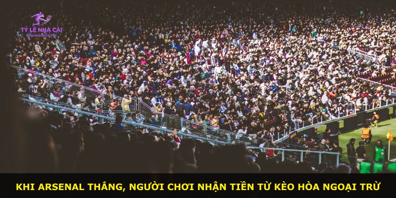Khi Arsenal thắng, người chơi nhận tiền từ Kèo Hòa Ngoại Trừ