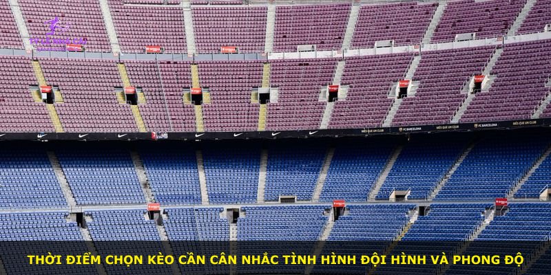 Thời điểm chọn kèo cần cân nhắc tình hình đội hình và phong độ