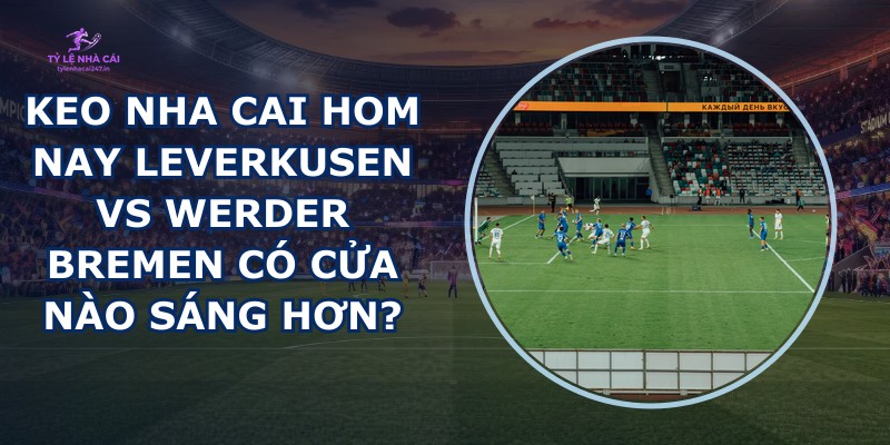 keo nha cai hom nay Leverkusen vs Werder Bremen