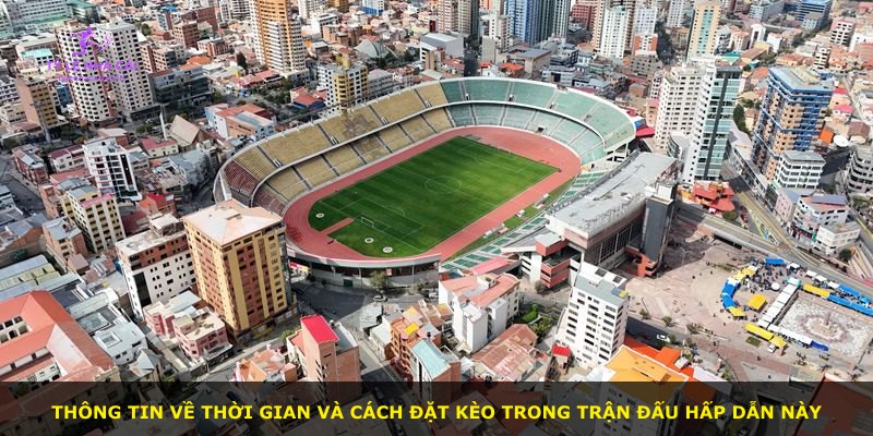 Thông tin về thời gian và cách đặt kèo trong trận đấu hấp dẫn này