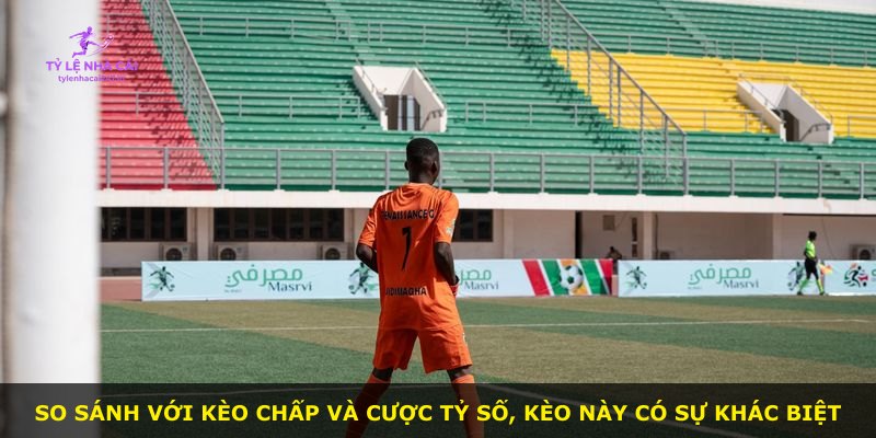 So sánh với kèo chấp và cược tỷ số, kèo này có sự khác biệt