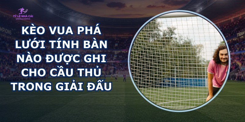 Kèo Vua Phá Lưới
