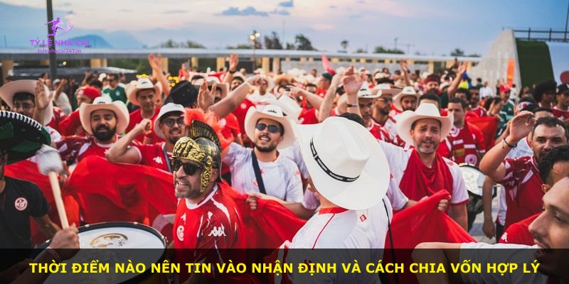 Thời điểm nào nên tin vào nhận định và cách chia vốn hợp lý
