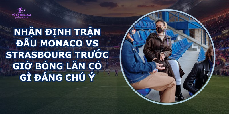 nhận định trận đấu Monaco vs Strasbourg