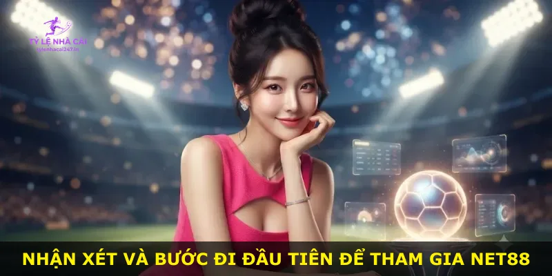 Nhận xét và bước đi đầu tiên để tham gia Net88