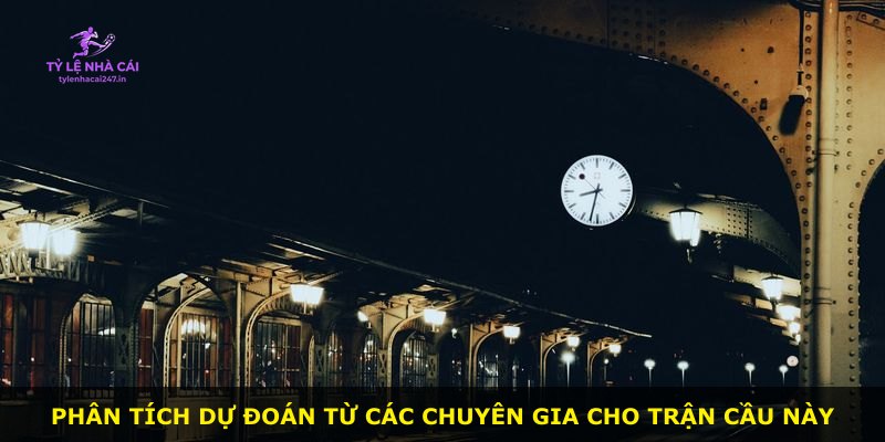 Phân tích dự đoán từ các chuyên gia cho trận cầu này
