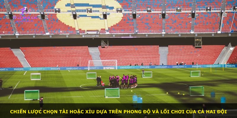 Chiến lược chọn tài hoặc xỉu dựa trên phong độ và lối chơi của cả hai đội