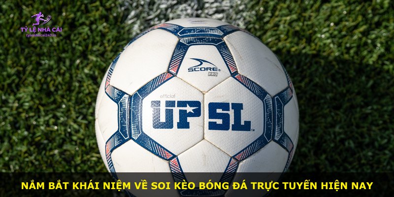 Nắm bắt khái niệm về soi kèo bóng đá trực tuyến hiện nay
