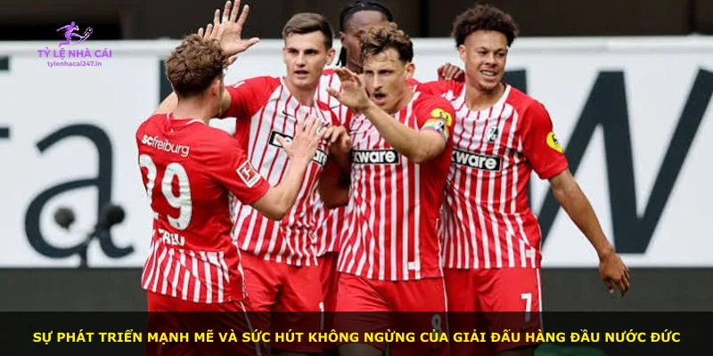 Sự phát triển mạnh mẽ và sức hút không ngừng của giải đấu hàng đầu nước Đức