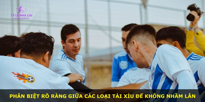 Phân biệt rõ ràng giữa các loại tài xỉu để không nhầm lẫn