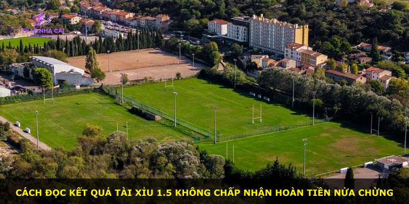 Cách đọc kết quả Tài Xỉu 1.5 không chấp nhận hoàn tiền nửa chừng