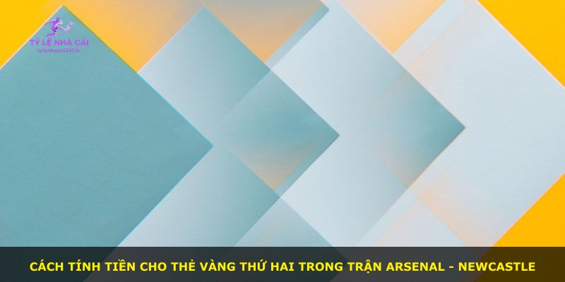 Cách tính tiền cho thẻ vàng thứ hai trong trận Arsenal - Newcastle