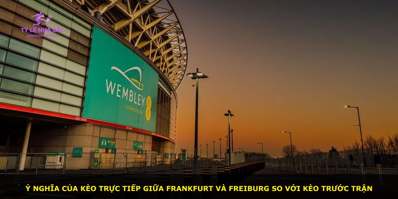 Ý nghĩa của kèo trực tiếp giữa Frankfurt và Freiburg so với kèo trước trận